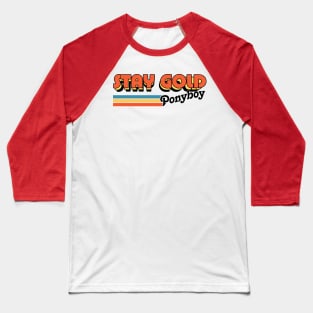 Stay Gold Ponyboy / Retro Movie Quote Design Baseball T-Shirt